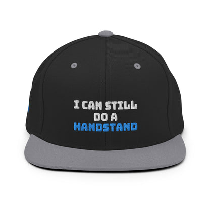 I Can Still Do A Handstand Snapback Hat