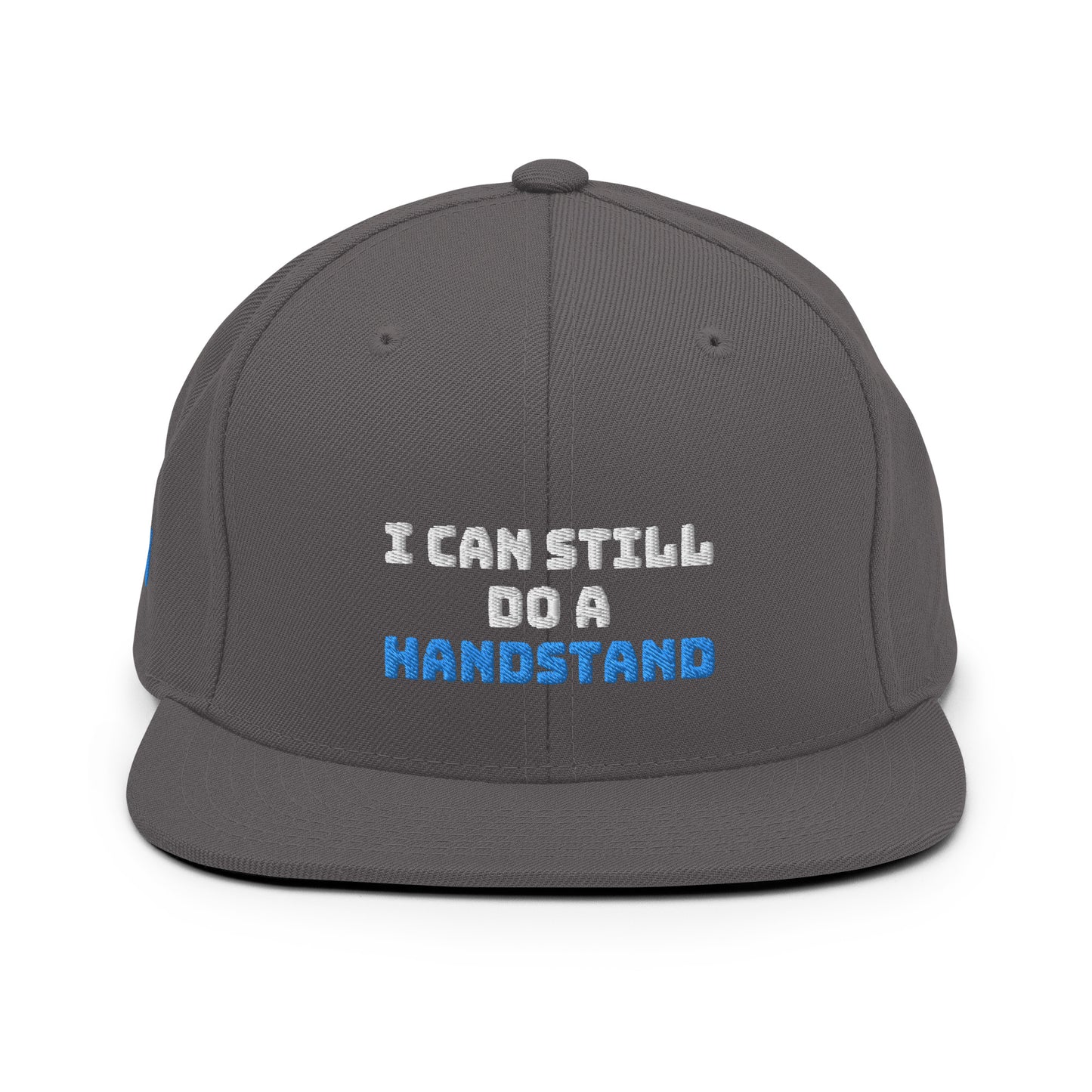 I Can Still Do A Handstand Snapback Hat