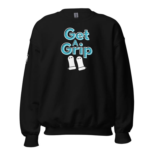 Get A Grip Unisex Sweatshirt