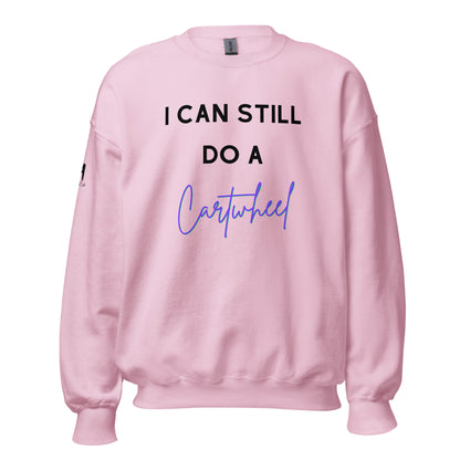 I Can Still Do A Cartwheel Unisex Sweatshirt