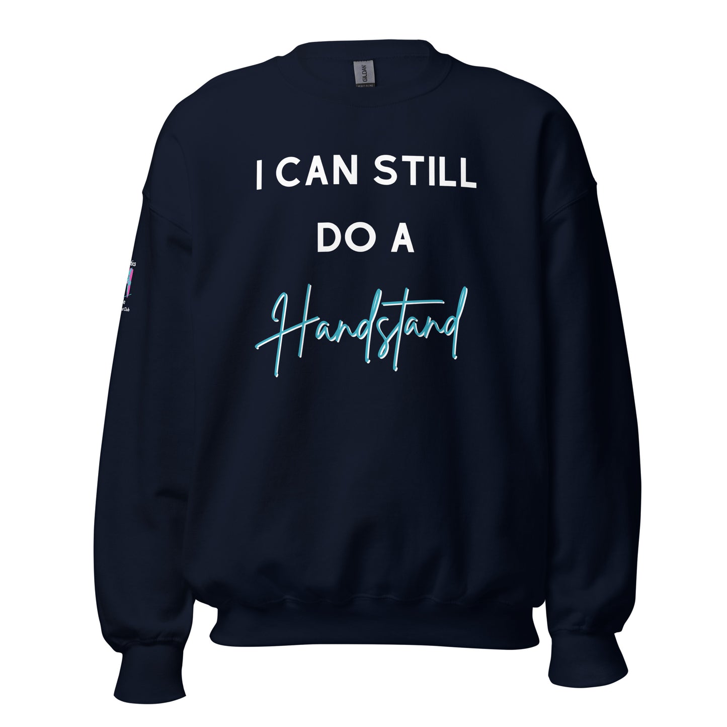 I Can Still Do A Handstand Unisex Sweatshirt