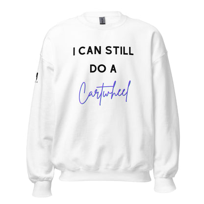 I Can Still Do A Cartwheel Unisex Sweatshirt