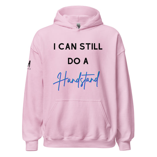 I Can Still Do A Handstand Unisex Hoodie