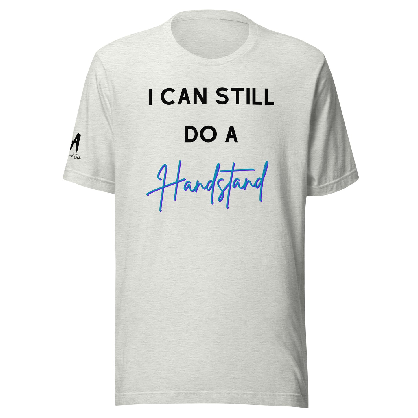 I Can Still Do A Handstand Unisex Soft T-shirt