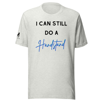 I Can Still Do A Handstand Unisex Soft T-shirt