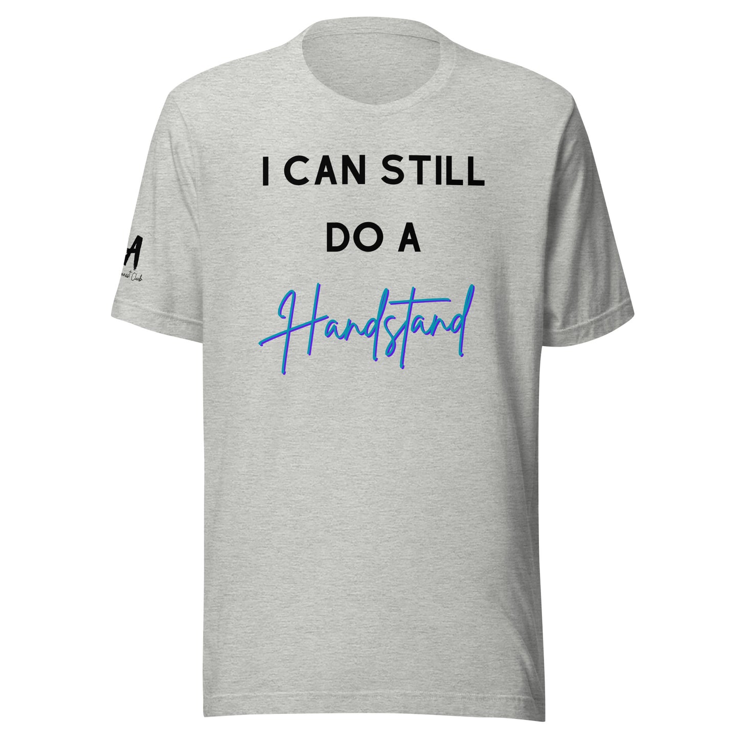 I Can Still Do A Handstand Unisex Soft T-shirt