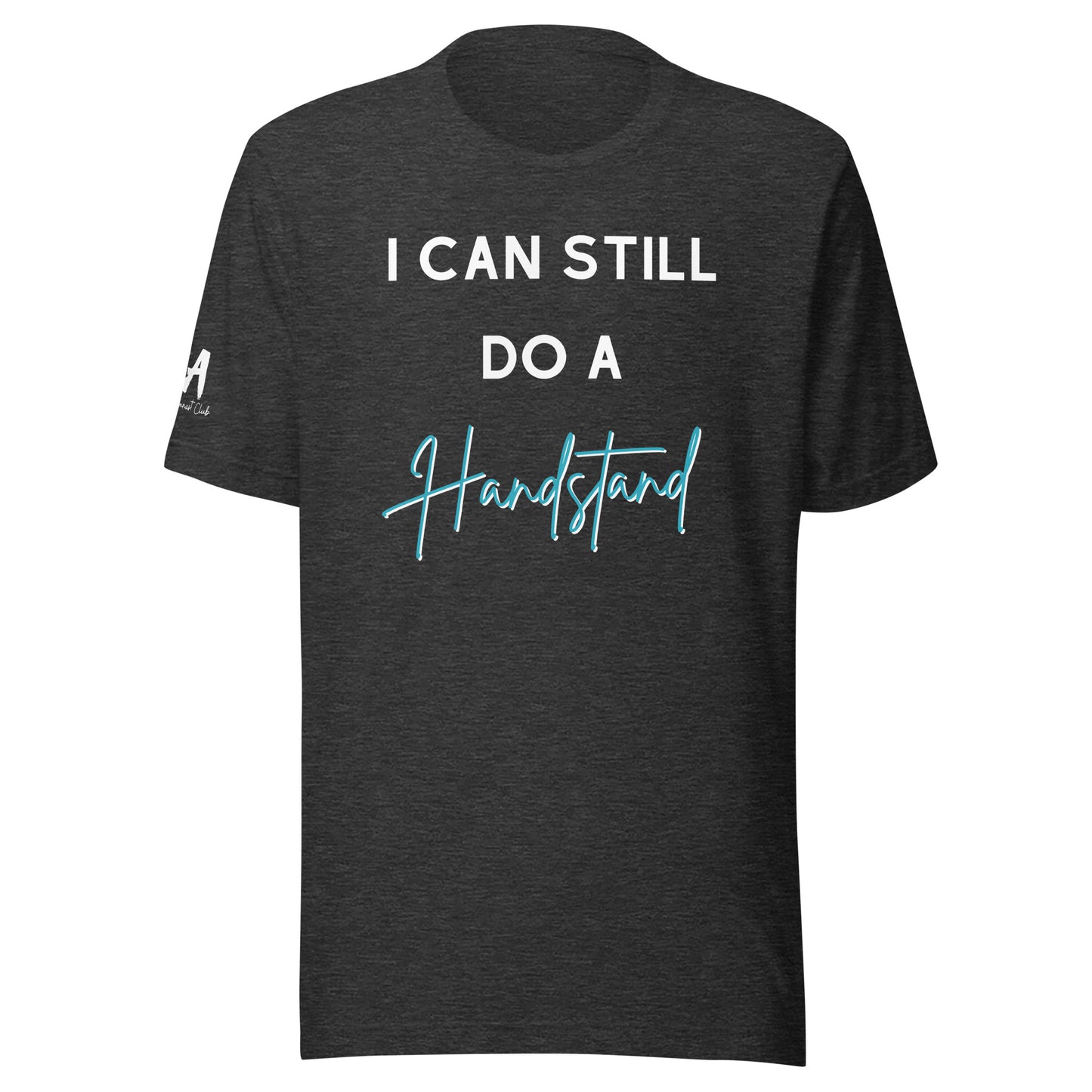 I Can Still Do A Handstand Unisex Soft T-shirt