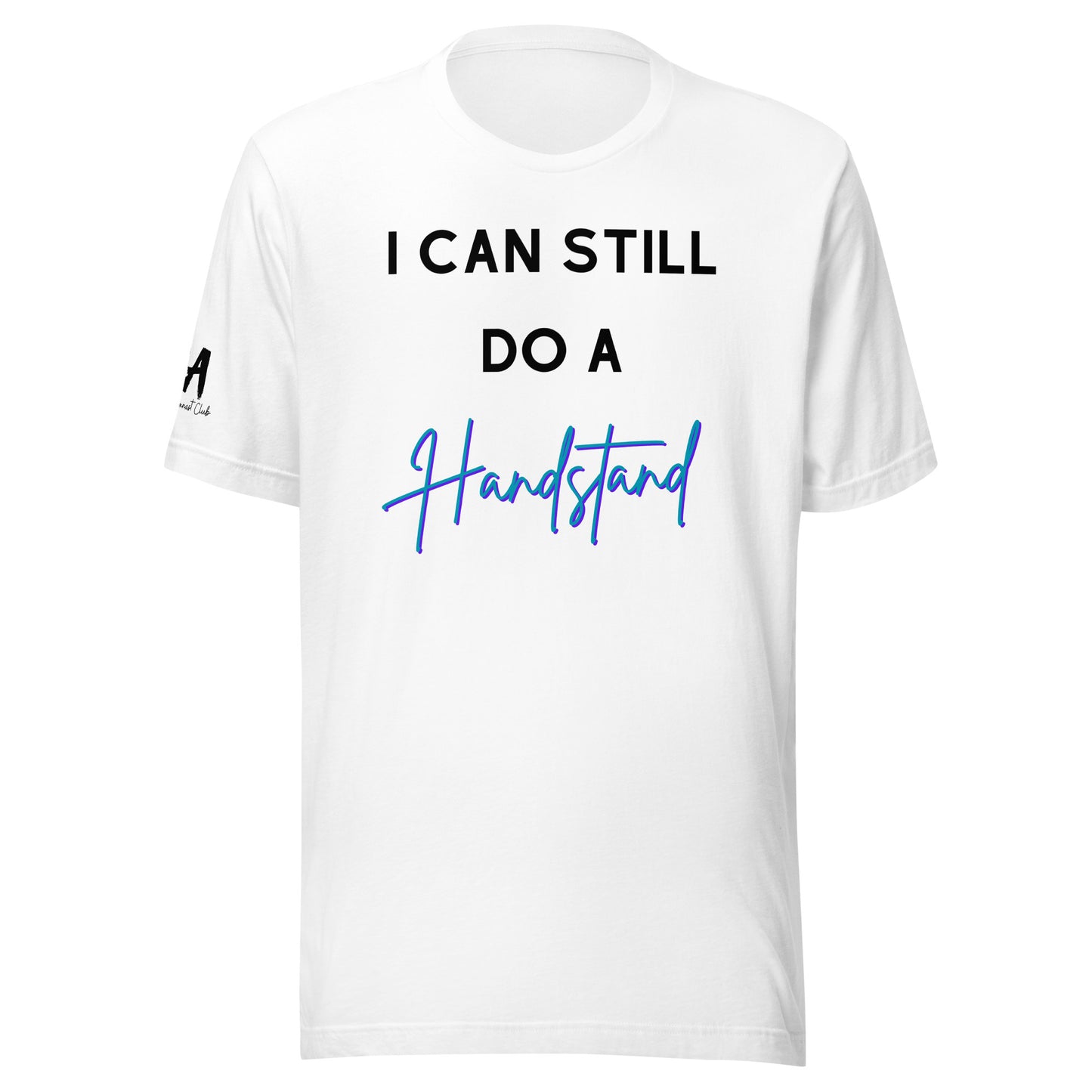 I Can Still Do A Handstand Unisex Soft T-shirt