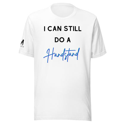 I Can Still Do A Handstand Unisex Soft T-shirt