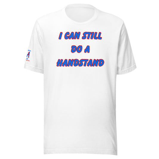 I Can Still Do A Handstand Unisex Soft T-shirt